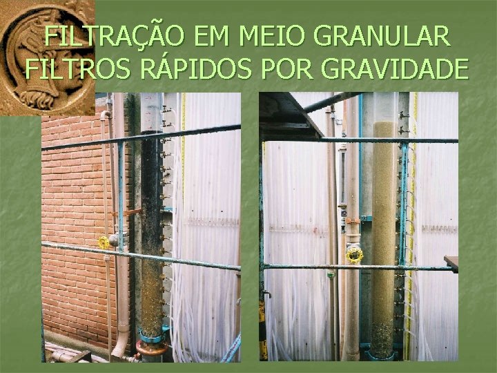 FILTRAÇÃO EM MEIO GRANULAR FILTROS RÁPIDOS POR GRAVIDADE 
