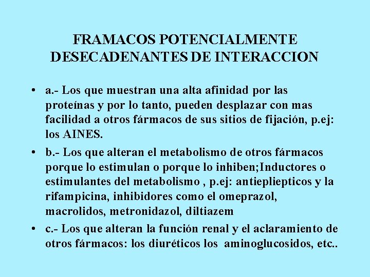 FRAMACOS POTENCIALMENTE DESECADENANTES DE INTERACCION • a. - Los que muestran una alta afinidad