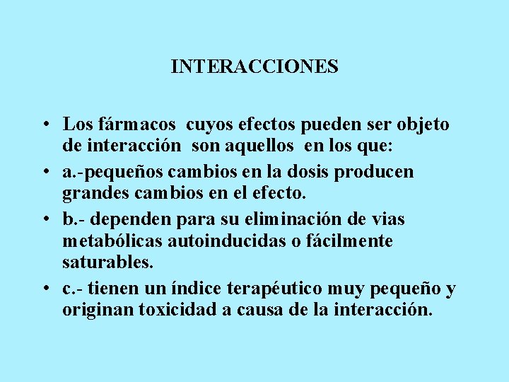 INTERACCIONES • Los fármacos cuyos efectos pueden ser objeto de interacción son aquellos en