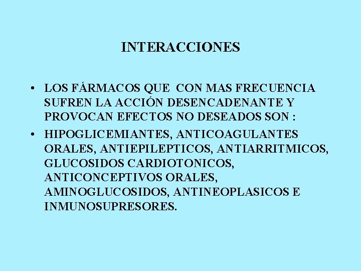 INTERACCIONES • LOS FÁRMACOS QUE CON MAS FRECUENCIA SUFREN LA ACCIÓN DESENCADENANTE Y PROVOCAN