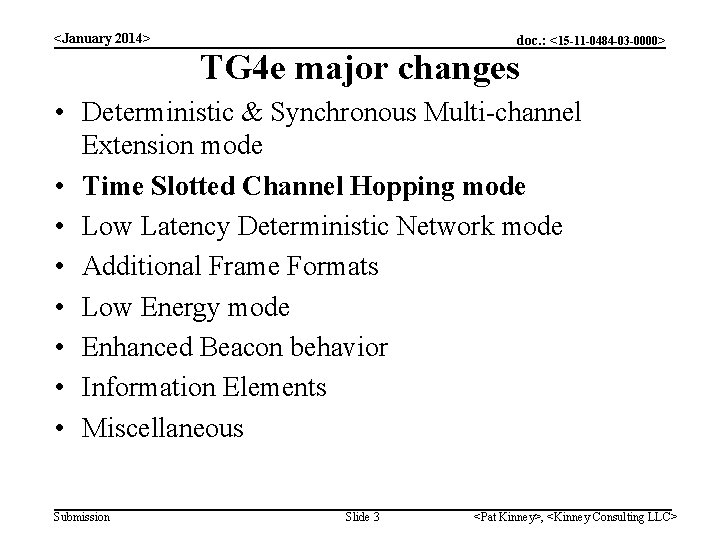 <January 2014> doc. : <15 -11 -0484 -03 -0000> TG 4 e major changes
