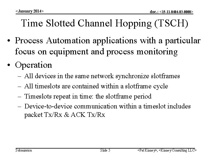 <January 2014> doc. : <15 -11 -0484 -03 -0000> Time Slotted Channel Hopping (TSCH)