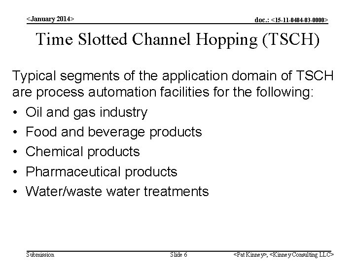 <January 2014> doc. : <15 -11 -0484 -03 -0000> Time Slotted Channel Hopping (TSCH)