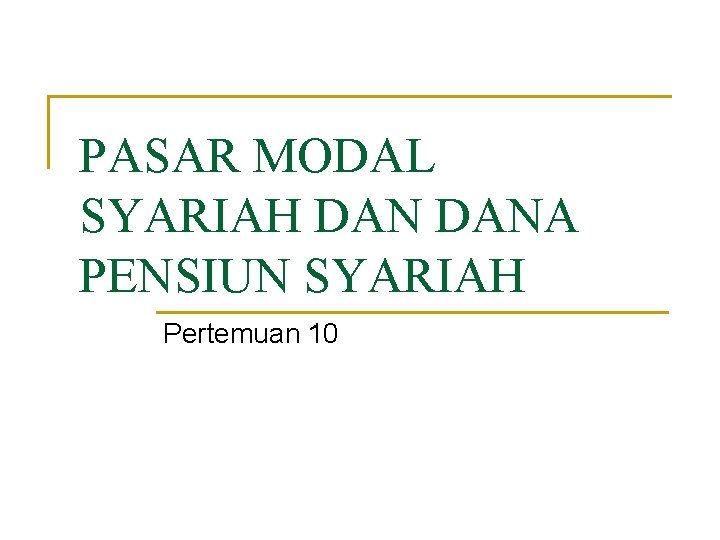 PASAR MODAL SYARIAH DANA PENSIUN SYARIAH Pertemuan 10 