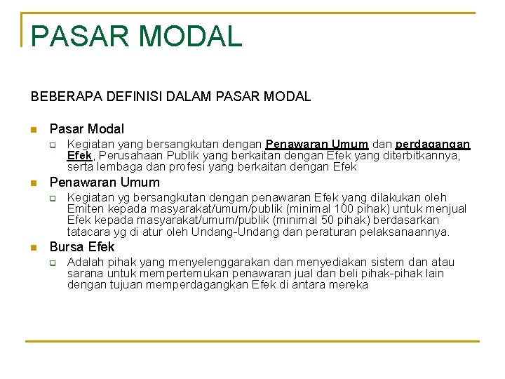 PASAR MODAL BEBERAPA DEFINISI DALAM PASAR MODAL n Pasar Modal q n Penawaran Umum