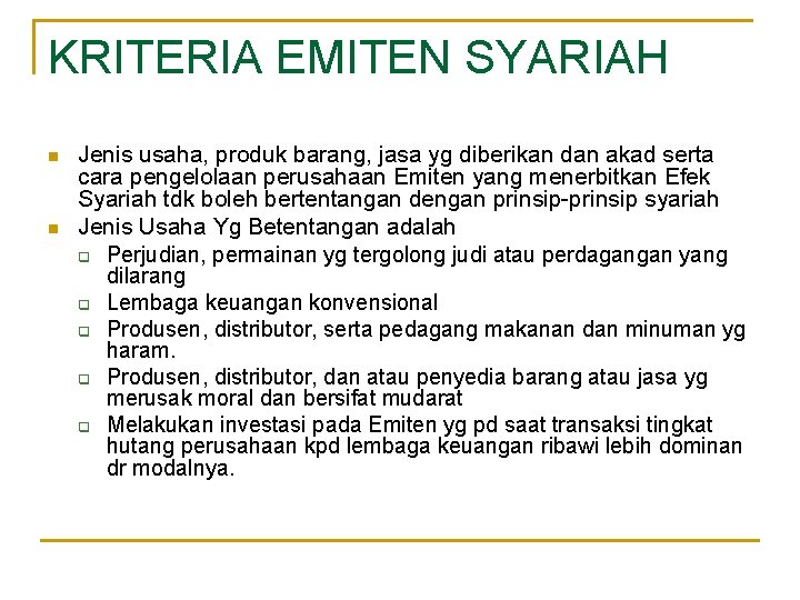 KRITERIA EMITEN SYARIAH n n Jenis usaha, produk barang, jasa yg diberikan dan akad