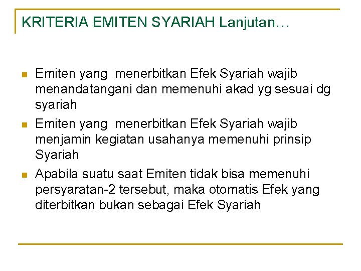 KRITERIA EMITEN SYARIAH Lanjutan… n n n Emiten yang menerbitkan Efek Syariah wajib menandatangani