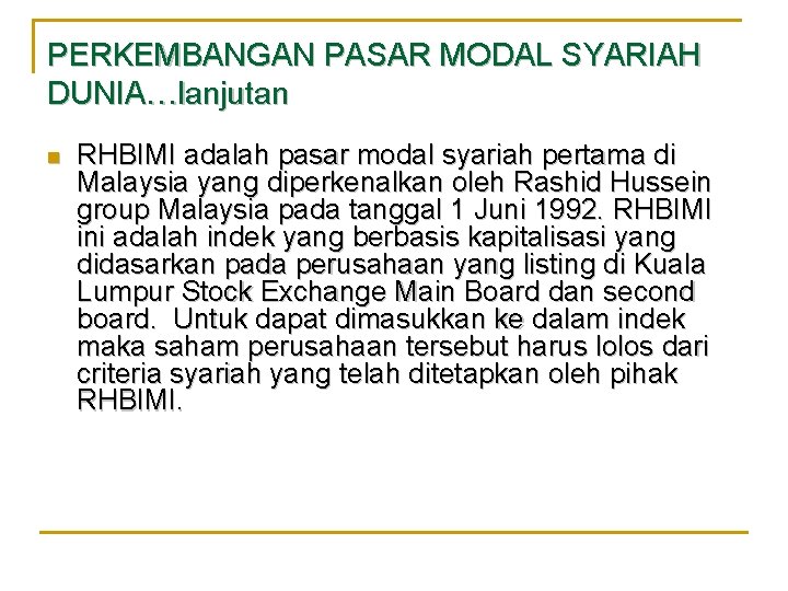 PERKEMBANGAN PASAR MODAL SYARIAH DUNIA…lanjutan n RHBIMI adalah pasar modal syariah pertama di Malaysia