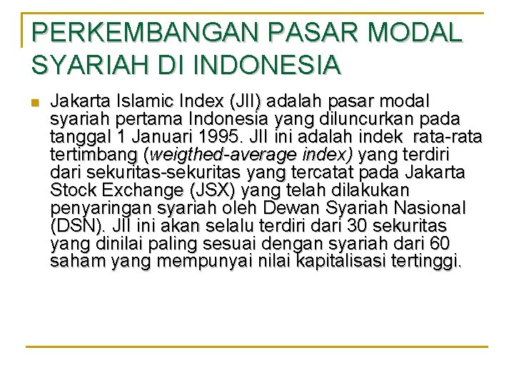 PERKEMBANGAN PASAR MODAL SYARIAH DI INDONESIA n Jakarta Islamic Index (JII) adalah pasar modal