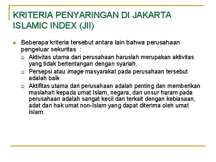 KRITERIA PENYARINGAN DI JAKARTA ISLAMIC INDEX (JII) n Beberapa kriteria tersebut antara lain bahwa