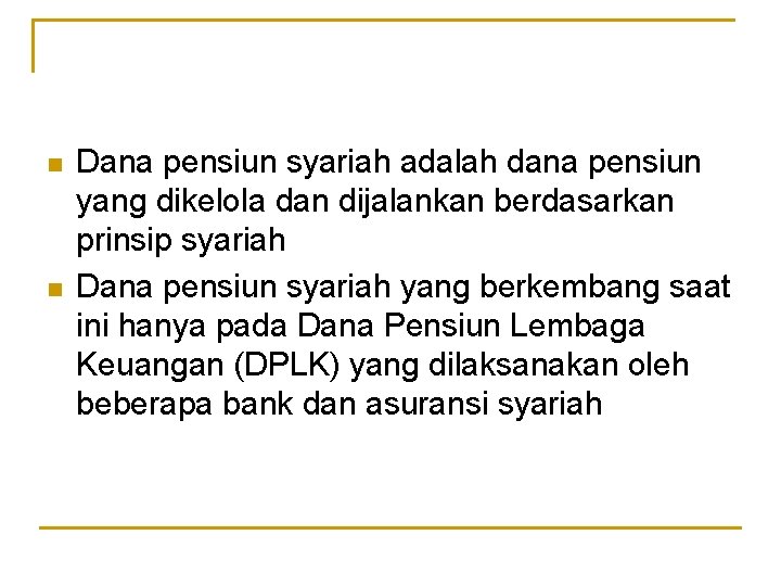 n n Dana pensiun syariah adalah dana pensiun yang dikelola dan dijalankan berdasarkan prinsip