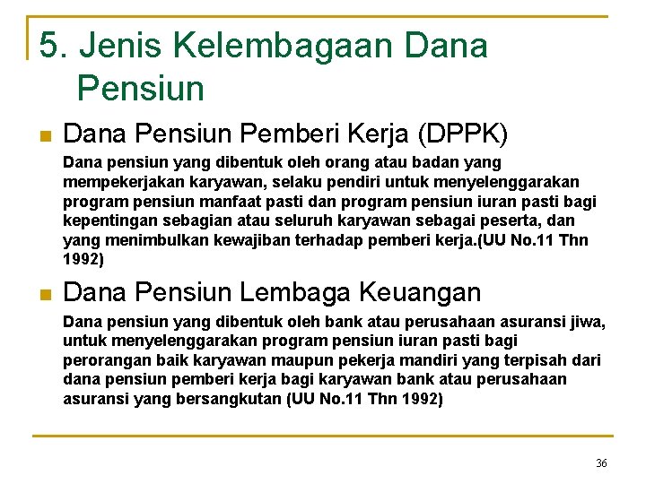 5. Jenis Kelembagaan Dana Pensiun Pemberi Kerja (DPPK) Dana pensiun yang dibentuk oleh orang