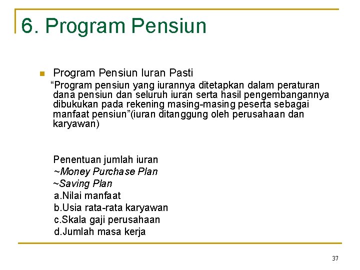 6. Program Pensiun n Program Pensiun Iuran Pasti “Program pensiun yang iurannya ditetapkan dalam