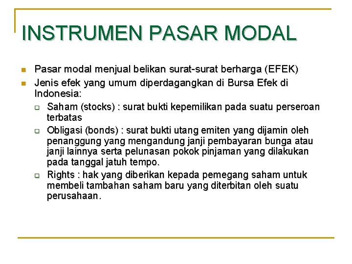 INSTRUMEN PASAR MODAL n n Pasar modal menjual belikan surat-surat berharga (EFEK) Jenis efek