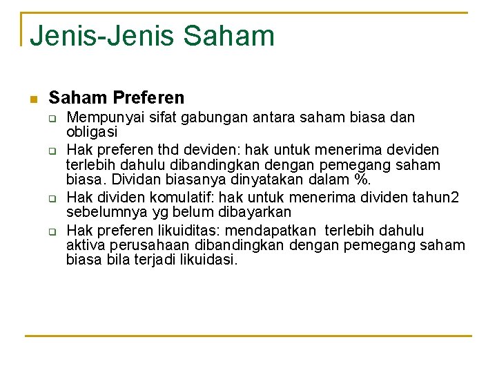 Jenis-Jenis Saham n Saham Preferen q q Mempunyai sifat gabungan antara saham biasa dan