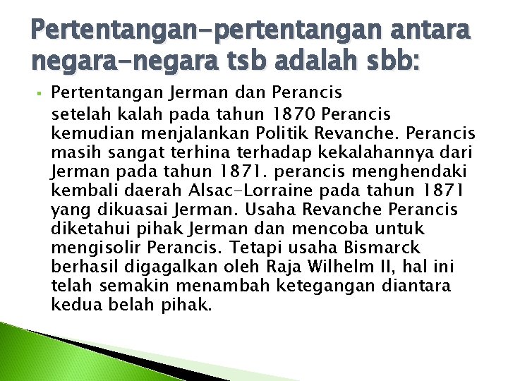 Pertentangan-pertentangan antara negara-negara tsb adalah sbb: § Pertentangan Jerman dan Perancis setelah kalah pada