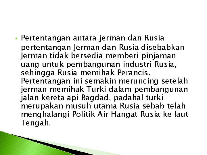 § Pertentangan antara jerman dan Rusia pertentangan Jerman dan Rusia disebabkan Jerman tidak bersedia