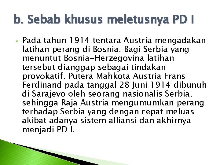 b. Sebab khusus meletusnya PD I • Pada tahun 1914 tentara Austria mengadakan latihan