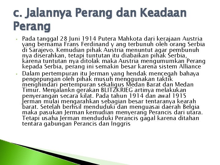c. Jalannya Perang dan Keadaan Perang • • Pada tanggal 28 Juni 1914 Putera