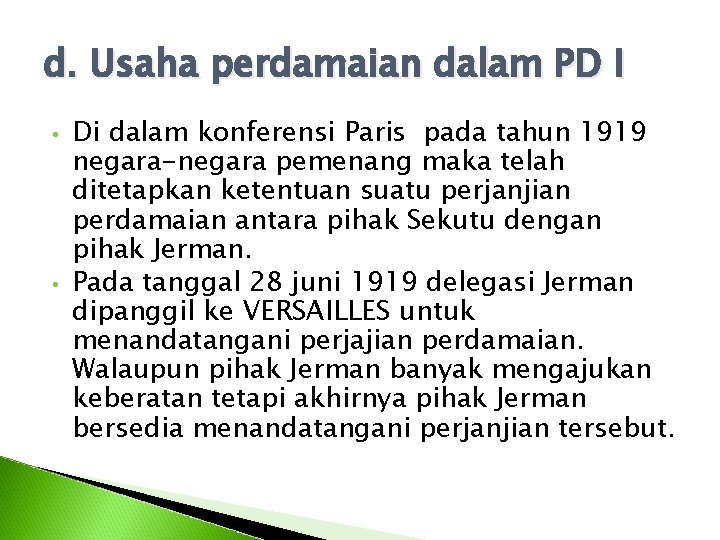 d. Usaha perdamaian dalam PD I • • Di dalam konferensi Paris pada tahun