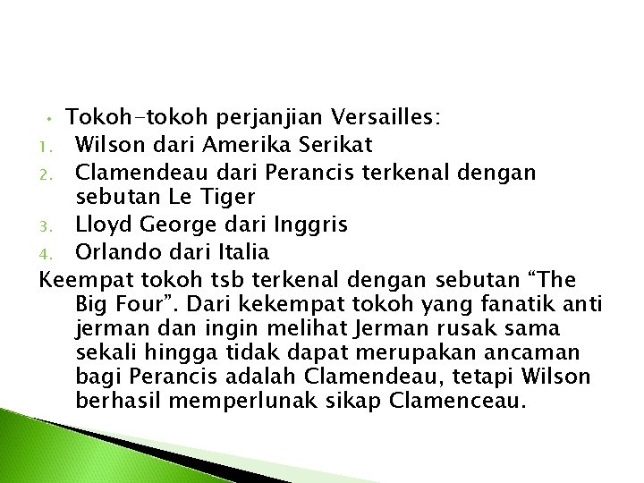 Tokoh-tokoh perjanjian Versailles: 1. Wilson dari Amerika Serikat 2. Clamendeau dari Perancis terkenal dengan