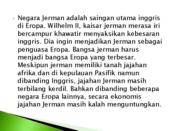  • Negara Jerman adalah saingan utama inggris di Eropa. Wilhelm II, kaisar jerman