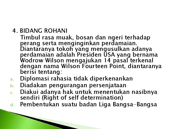 4. BIDANG ROHANI Timbul rasa muak, bosan dan ngeri terhadap perang serta menginginkan perdamaian.