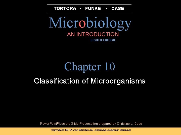 TORTORA • FUNKE • CASE Microbiology AN INTRODUCTION EIGHTH EDITION B. E Pruitt &