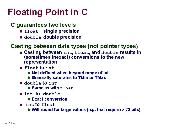 Floating Point in C C guarantees two levels float single precision double precision Casting