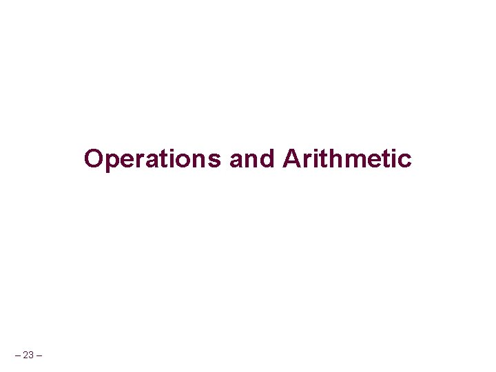 Operations and Arithmetic – 23 – 