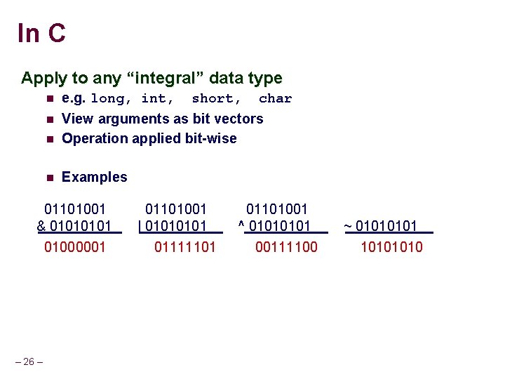 In C Apply to any “integral” data type e. g. long, int, short, char