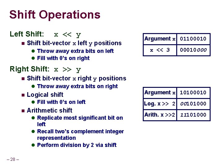 Shift Operations Left Shift: x << y Shift bit-vector x left y positions Throw