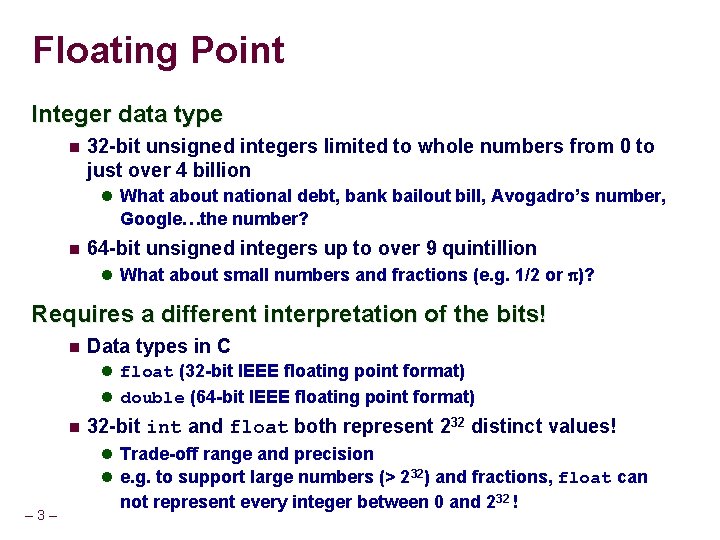 Floating Point Integer data type 32 -bit unsigned integers limited to whole numbers from