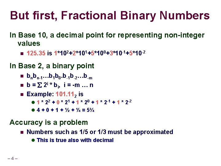 But first, Fractional Binary Numbers In Base 10, a decimal point for representing non-integer