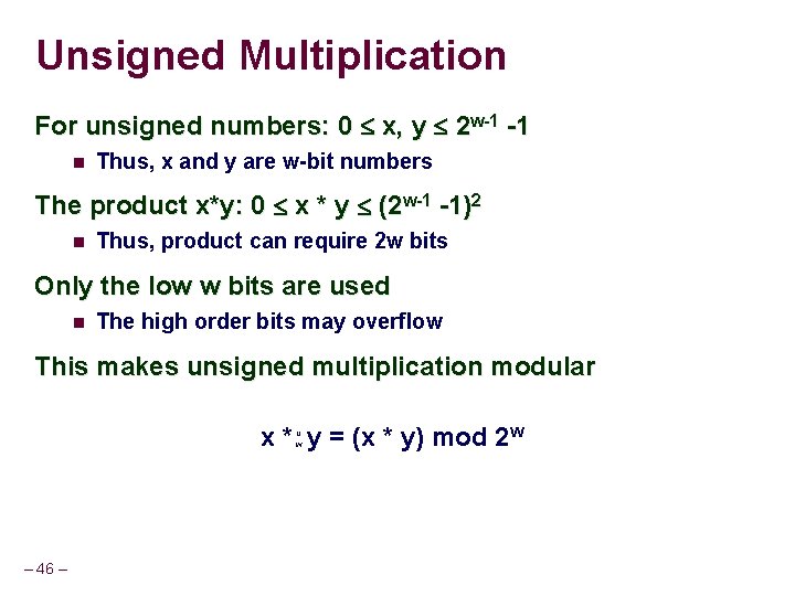 Unsigned Multiplication For unsigned numbers: 0 x, y 2 w-1 -1 Thus, x and