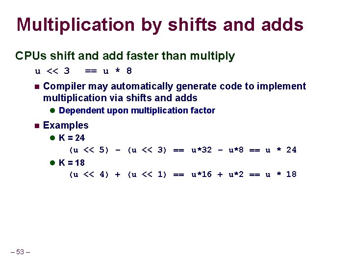 Multiplication by shifts and adds CPUs shift and add faster than multiply u <<