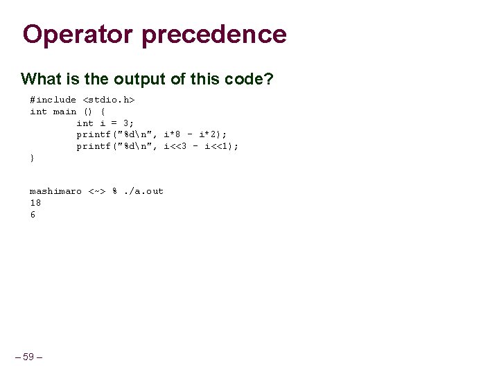 Operator precedence What is the output of this code? #include <stdio. h> int main