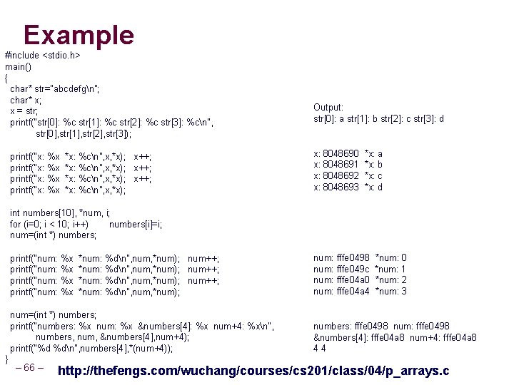 Example #include <stdio. h> main() { char* str="abcdefgn"; char* x; x = str; printf("str[0]: