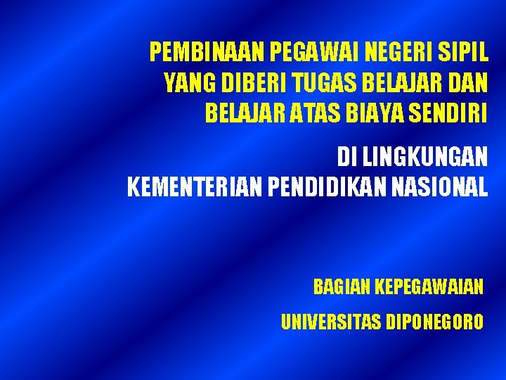 PEMBINAAN PEGAWAI NEGERI SIPIL YANG DIBERI TUGAS BELAJAR DAN BELAJAR ATAS BIAYA SENDIRI DI