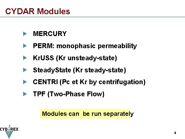 CYDAR Modules MERCURY PERM: monophasic permeability Kr. USS (Kr unsteady-state) Steady. State (Kr steady-state)