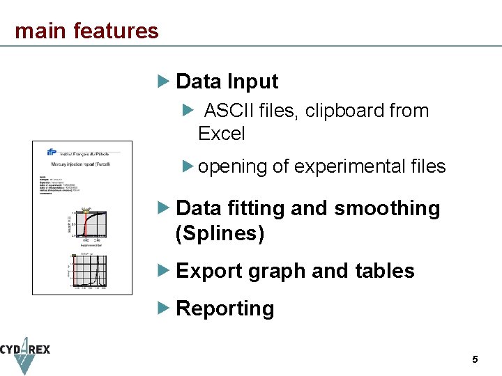 main features Data Input ASCII files, clipboard from Excel opening of experimental files Data