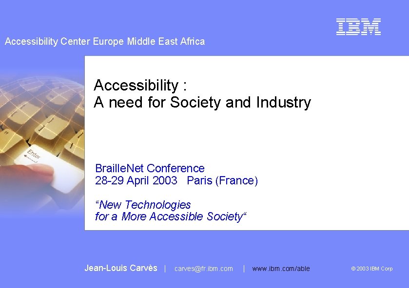 Accessibility Center Europe Middle East Africa Accessibility : A need for Society and Industry
