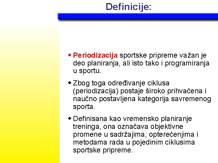 Definicije: w Periodizacija sportske pripreme važan je deo planiranja, ali isto tako i programiranja