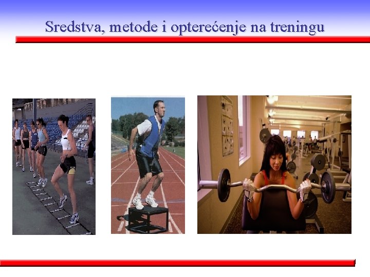 Sredstva, metode i opterećenje na treningu Sredstva, metode i opterećenje na treningu