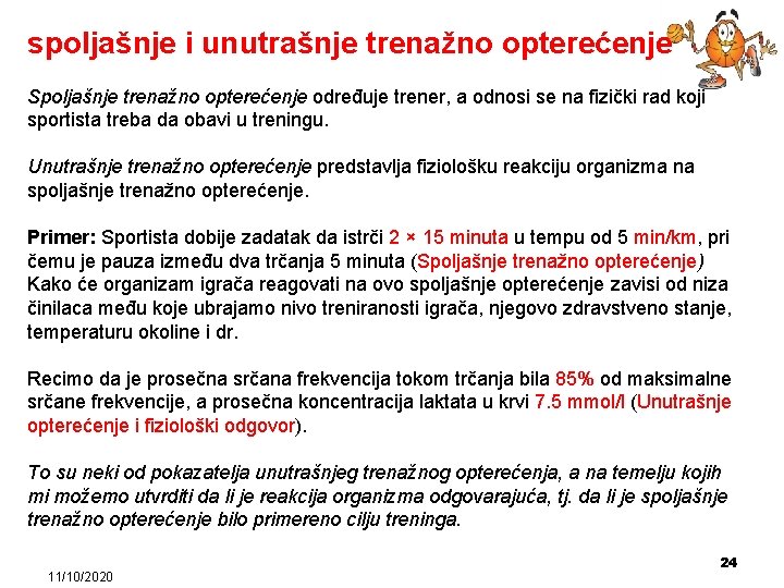 spoljašnje i unutrašnje trenažno opterećenje Spoljašnje trenažno opterećenje određuje trener, a odnosi se na