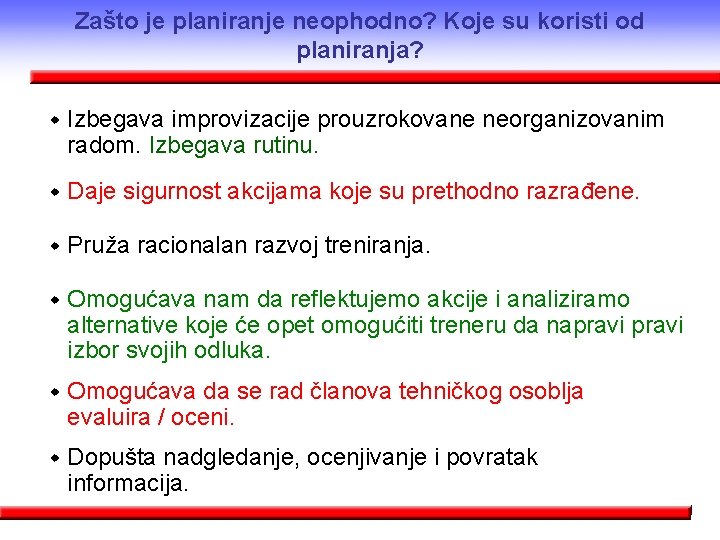 Zašto je planiranje neophodno? Koje su koristi od planiranja? w Izbegava improvizacije prouzrokovane neorganizovanim