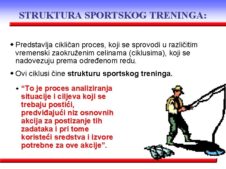 STRUKTURA SPORTSKOG TRENINGA: w Predstavlja cikličan proces, koji se sprovodi u različitim vremenski zaokruženim