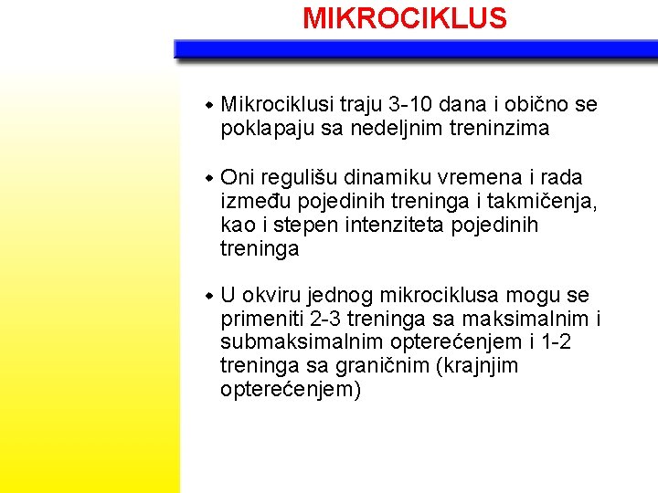 MIKROCIKLUS w Mikrociklusi traju 3 -10 dana i obično se poklapaju sa nedeljnim treninzima