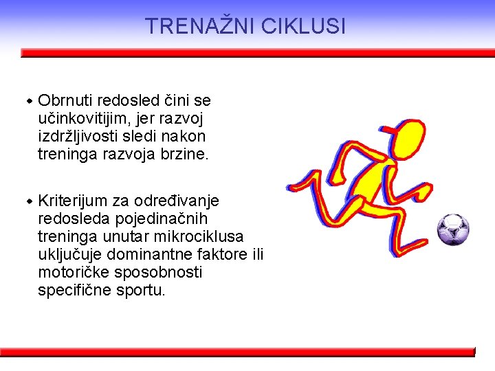 TRENAŽNI CIKLUSI w Obrnuti redosled čini se učinkovitijim, jer razvoj izdržljivosti sledi nakon treninga