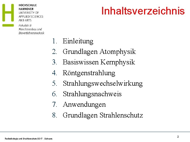 Inhaltsverzeichnis 1. 2. 3. 4. 5. 6. 7. 8. Radioökologie und Strahlenschutz SS 17